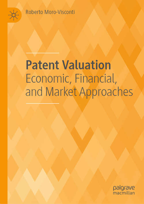 Book cover of Patent Valuation: Economic, Financial, and Market Approaches