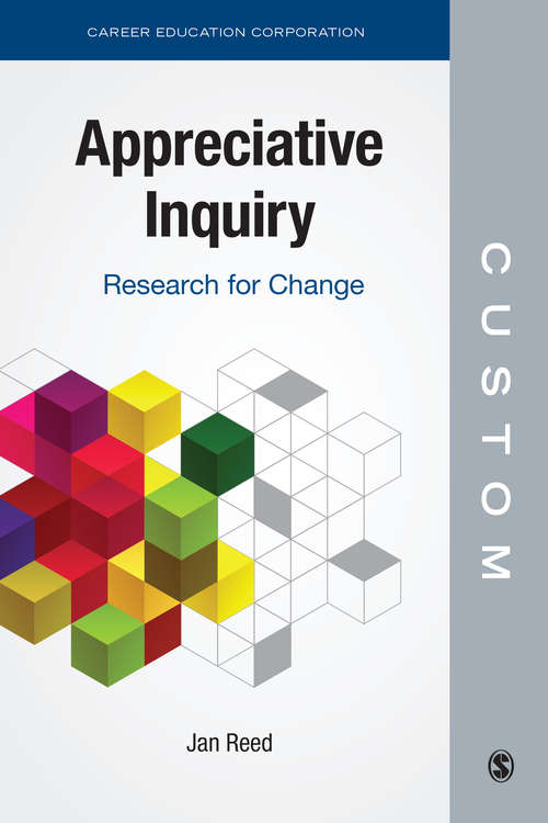 Appreciative Inquiry: Research For Change (Custom CEC Edition)