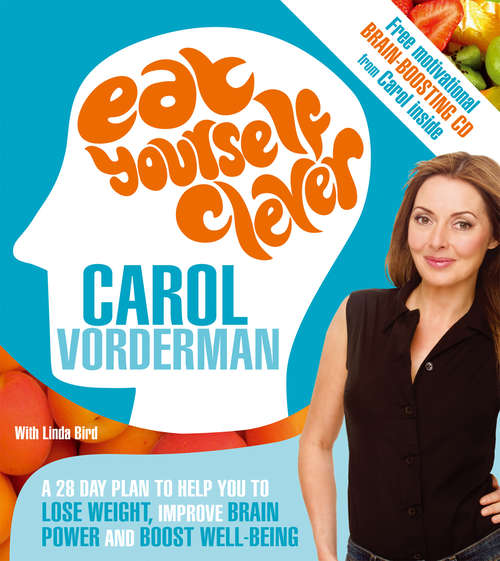 Book cover of Eat Yourself Clever: A 28-Day Plan to Help you Lose Weight, Improve Brain Power and Boost Wellbeing