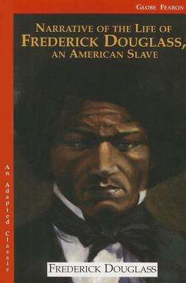 Narrative of the Life of Frederick Douglass, an American Slave (An Adapted Classic)