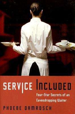Book cover of Service Included: Four-Star Secrets of an Eavesdropping Waiter