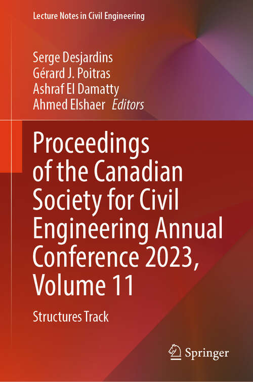 Book cover of Proceedings of the Canadian Society for Civil Engineering Annual Conference 2023, Volume 11: Structures Track (2024) (Lecture Notes in Civil Engineering #505)