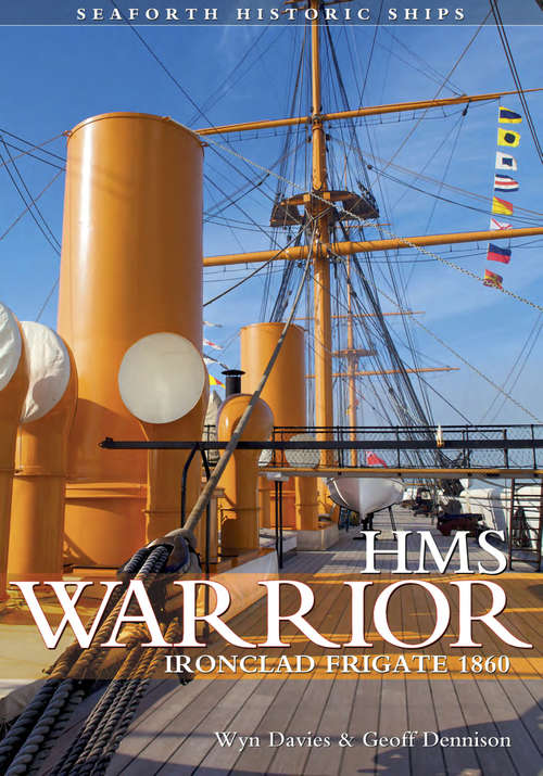 Book cover of HMS Warrior: Ironclad Frigate 1860 (Seaforth Historic Ships)