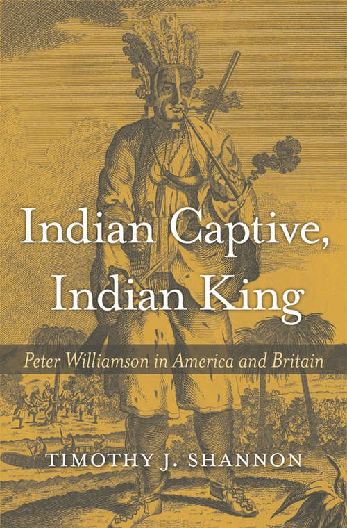 Indian Captive, Indian King: Peter Williamson in America and Britain