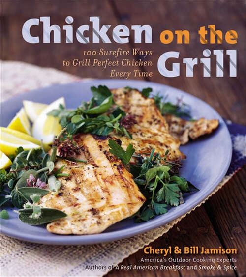 Book cover of Chicken on the Grill: 100 Surefire Ways to Grill Perfect Chicken Every Time