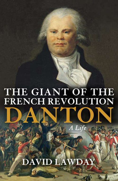 Book cover of The Giant of the French Revolution: Danton, A Life