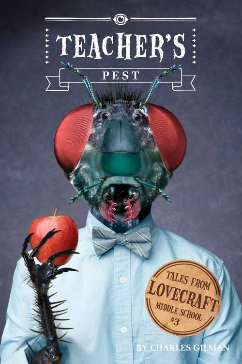 Book cover of Tales from Lovecraft Middle School #3: Teacher's Pest (Tales from Lovecraft Middle School #3)
