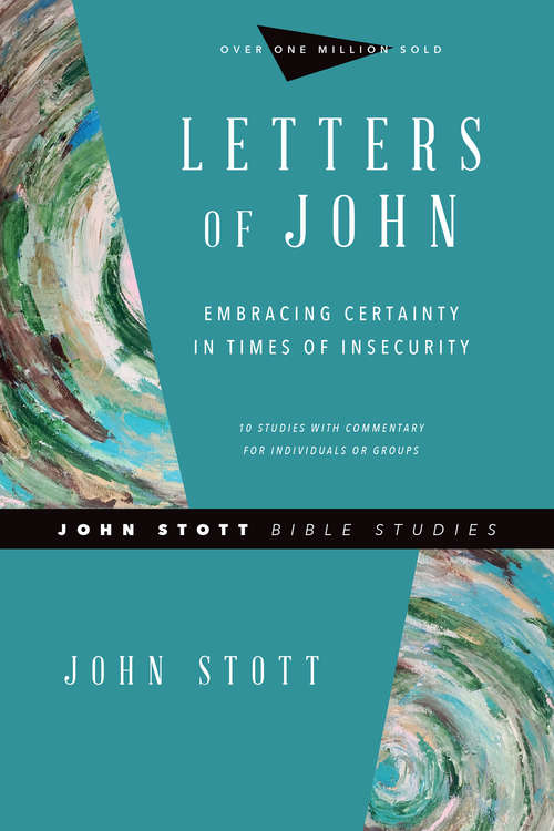 Book cover of Letters of John: Embracing Certainty in Times of Insecurity (John Stott Bible Studies)