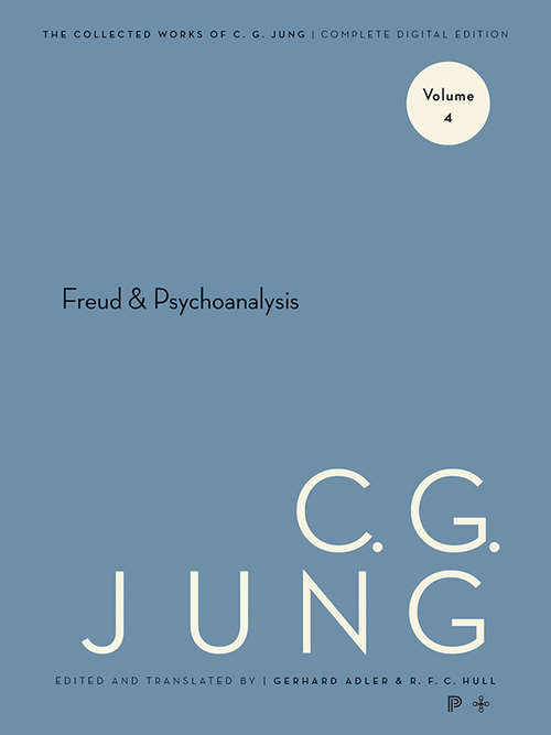 Collected Works of C.G. Jung, Volume 4: Freud & Psychoanalysis