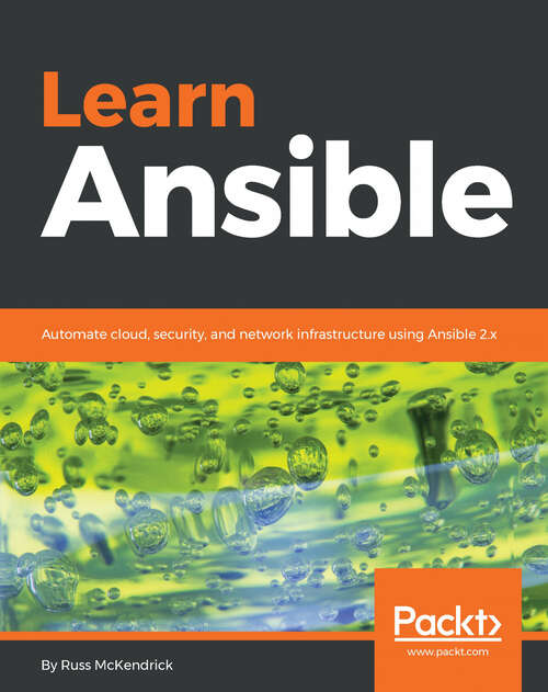 Book cover of Learn Ansible: Automate cloud, security, and network infrastructure using Ansible 2.x