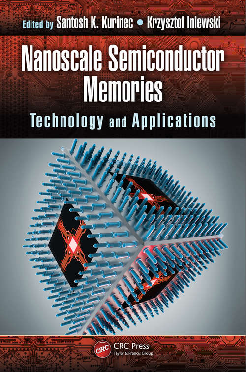 Book cover of Nanoscale Semiconductor Memories: Technology and Applications (Devices, Circuits, and Systems #24)