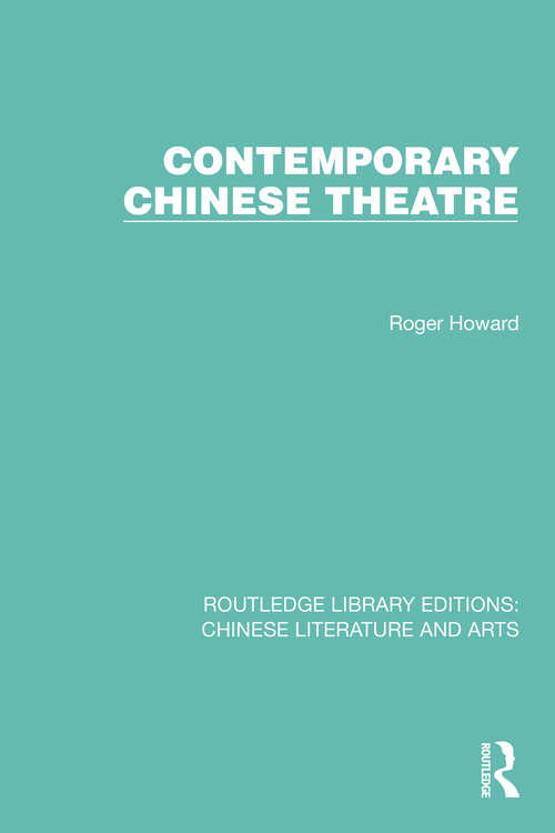 Book cover of Contemporary Chinese Theatre (Routledge Library Editions: Chinese Literature and Arts #11)
