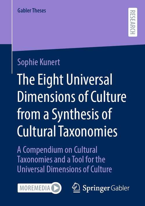 Book cover of The Eight Universal Dimensions of Culture from a Synthesis of Cultural Taxonomies: A Compendium on Cultural Taxonomies and a Tool for the Universal Dimensions of Culture (1st ed. 2022) (Gabler Theses)