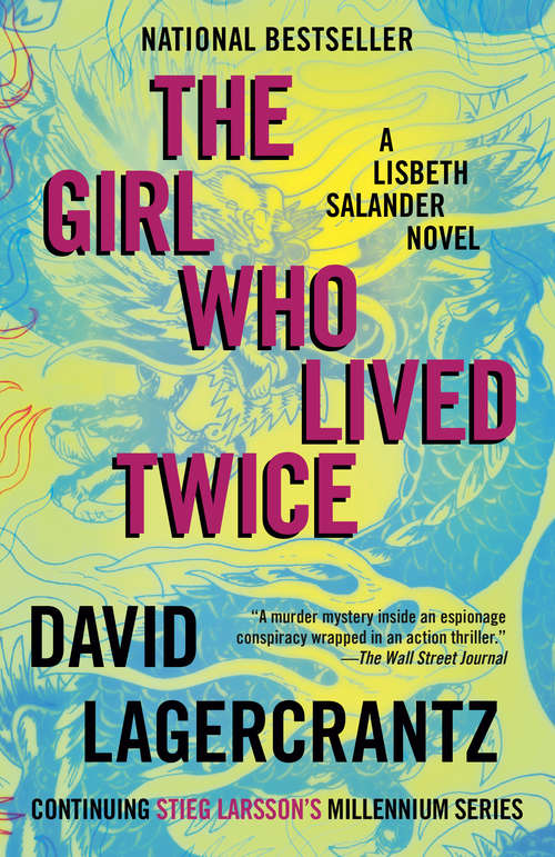 Book cover of The Girl Who Lived Twice: A Lisbeth Salander novel, continuing Stieg Larsson's Millennium Series (Millennium Series #6)