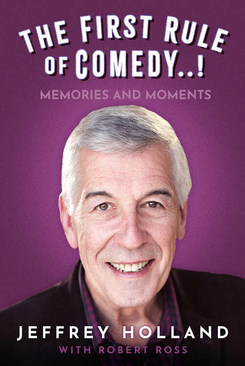 Book cover of The First Rule of Comedy..!: Memories and Moments