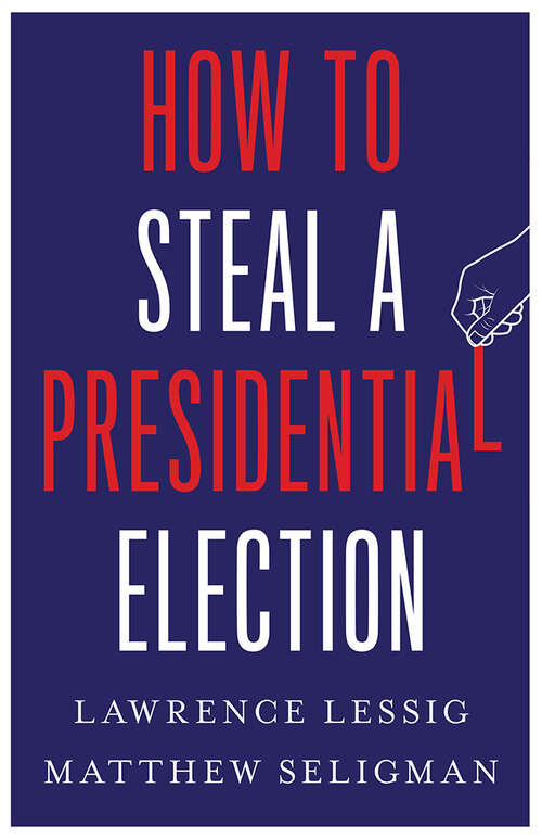 Book cover of How to Steal a Presidential Election
