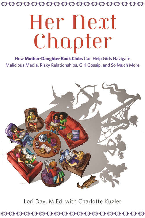 Book cover of Her Next Chapter: How Mother-Daughter Book Clubs Can Help Girls Navigate Malicious Media, Risky Relationships, Girl Gossip, and So Much More
