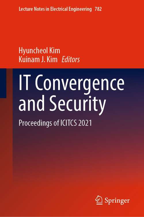 IT Convergence and Security: Proceedings of ICITCS 2021 (Lecture Notes in Electrical Engineering #782)