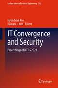 IT Convergence and Security: Proceedings of ICITCS 2021 (Lecture Notes in Electrical Engineering #782)