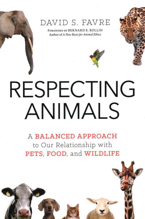 Book cover of Respecting Animals: A Balanced Approach to Our Relationship with Pets, Food, and Wildlife