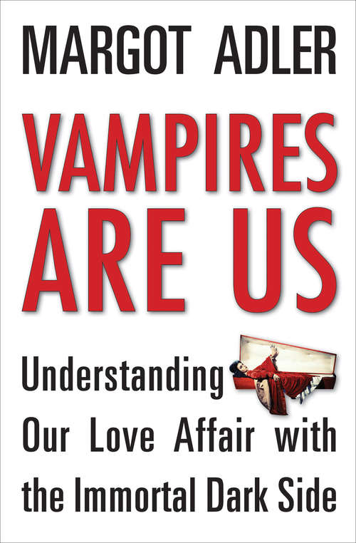 Book cover of Vampires Are Us: Understanding Our Love Affair with the Immortal Dark Side