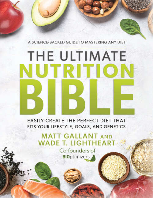 Book cover of The Ultimate Nutrition Bible: Easily Create the Perfect Diet that Fits Your Lifestyle, Goals, and Genetics