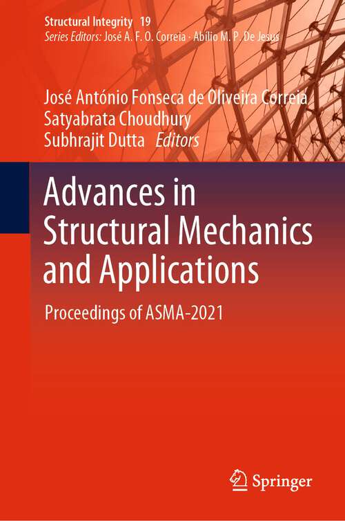 Advances in Structural Mechanics and Applications: Proceedings of ASMA-2021 (Structural Integrity #19)