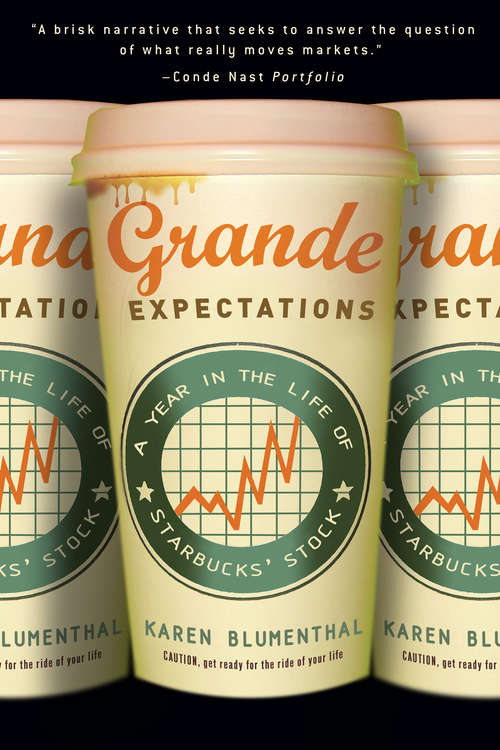 Book cover of Grande Expectations: A Year in the Life of Starbucks' Stock
