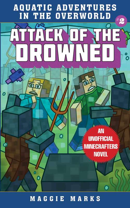 Book cover of Attack of the Drowned: An Unofficial Minecrafters Novel (Aquatic Adventures in the Overworld #2)