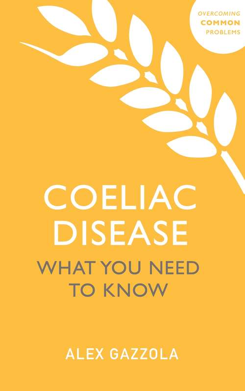 Book cover of Coeliac Disease: What You Need To Know