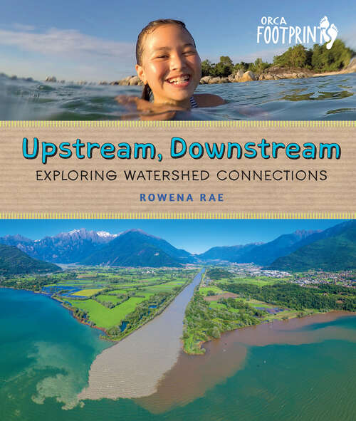 Book cover of Upstream, Downstream: Exploring Watershed Connections (Orca Footprints #21)