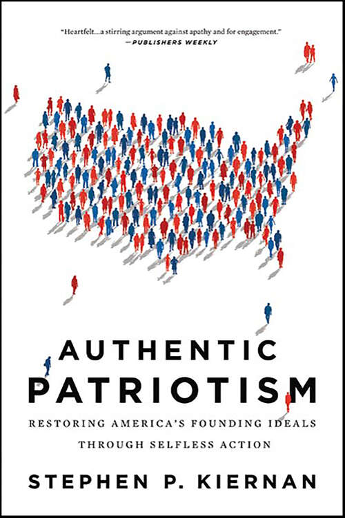 Book cover of Authentic Patriotism: Restoring America's Founding Ideals Through Selfless Action