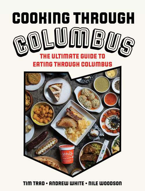 Book cover of Cooking through Columbus: The Ultimate Guide to Eating through Columbus
