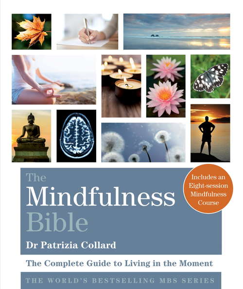 Book cover of The Mindfulness Bible: The Complete Guide to Living in the Moment