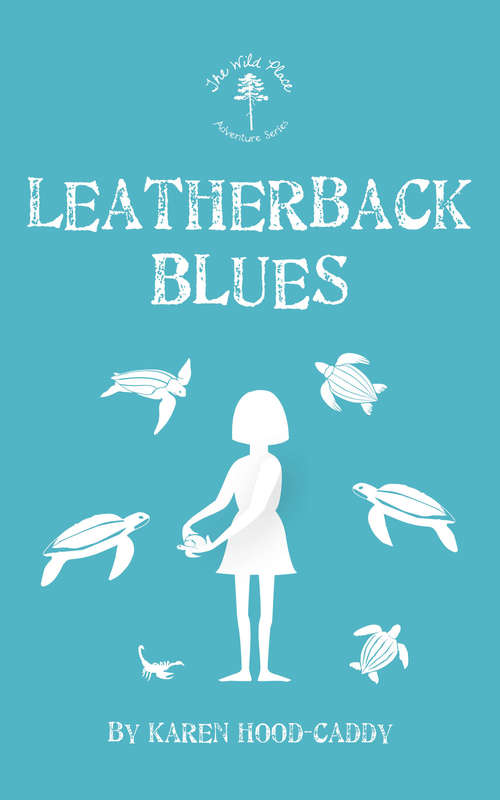 Leatherback Blues: The Wild Place Adventure Series (The\wild Place Adventure Ser. #4)