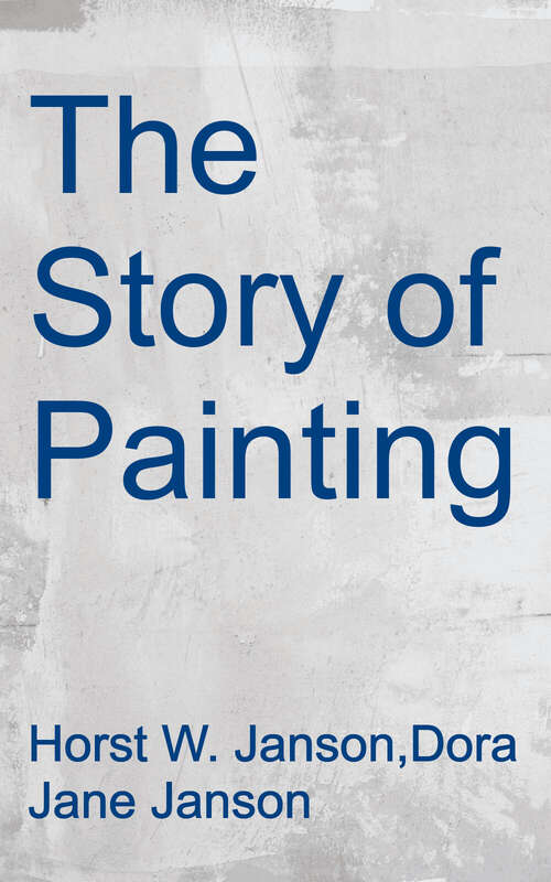 Book cover of The Story of Painting: From Cave Painting to Modern Times