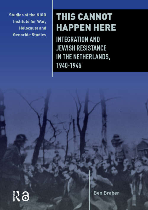 Book cover of This Cannot Happen Here: Integration and Jewish Resistance in the Netherlands, 1940-1945 (1) (War, Conflict and Genocide Studies)