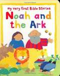 My Very First Bible Stories: Noah and the Ark
