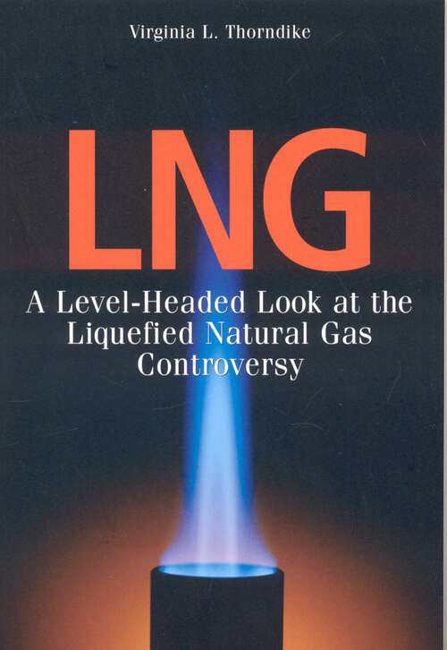 Book cover of LNG: A Level-Headed Look at the Liquefied Natural Gas Controversy