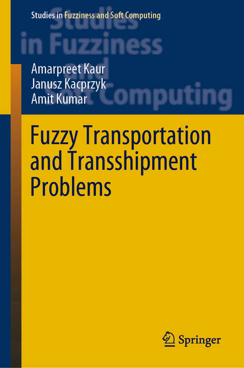 Fuzzy Transportation and Transshipment Problems (Studies in Fuzziness and Soft Computing #385)