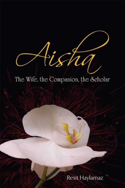 Book cover of Aisha: The Wife, The Companion, The Scholar