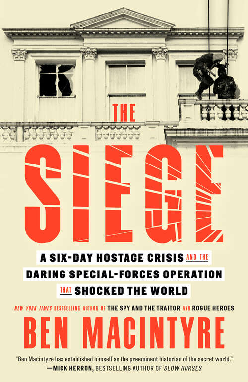 Book cover of The Siege: A Six-Day Hostage Crisis and the Daring Special-Forces Operation That Shocked the World