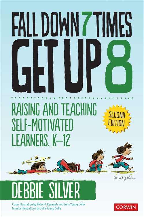 Book cover of Fall Down 7 Times, Get Up 8: Raising and Teaching Self-Motivated Learners, K-12 (Second Edition)