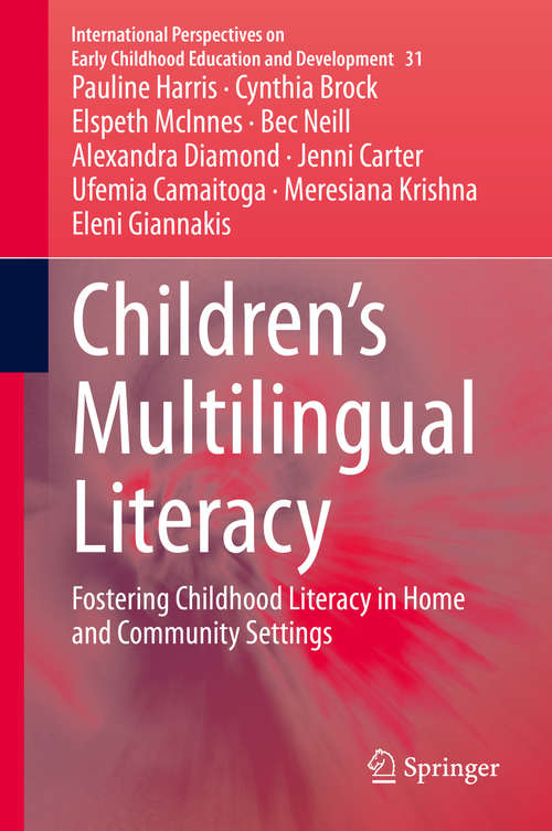 Children’s Multilingual Literacy: Fostering Childhood Literacy in Home and Community Settings (International Perspectives on Early Childhood Education and Development #31)