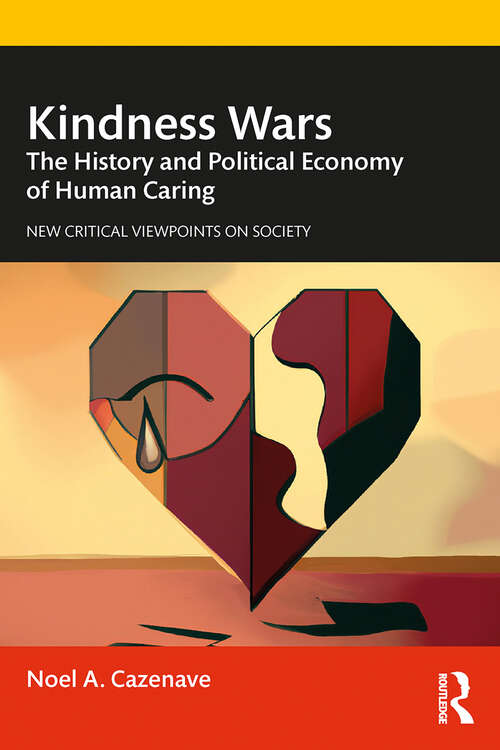 Book cover of Kindness Wars: The History and Political Economy of Human Caring