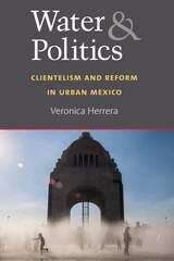 Book cover of Water and Politics: Clientelism and Reform in Urban Mexico