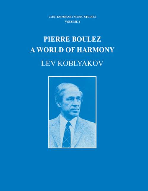 Book cover of Pierre Boulez: A World of Harmony (Contemporary Music Studies #2)