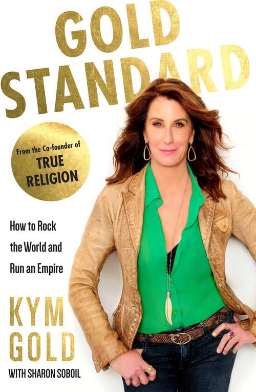 Book cover of Gold Standard: How to Rock the World and Run an Empire