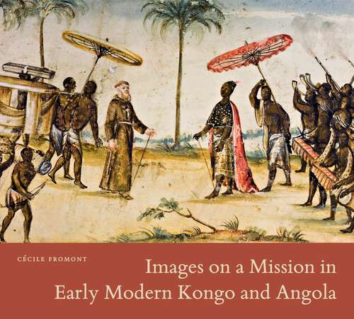Book cover of Images on a Mission in Early Modern Kongo and Angola