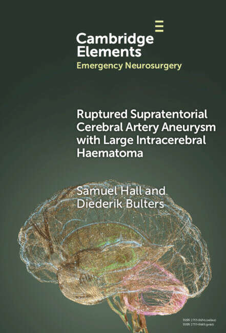Book cover of Ruptured Supratentorial Cerebral Artery Aneurysm with Large Intracerebral Haematoma (Elements in Emergency Neurosurgery)